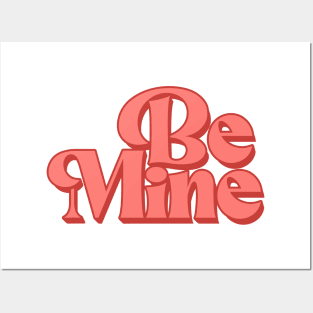 Be Mine Posters and Art